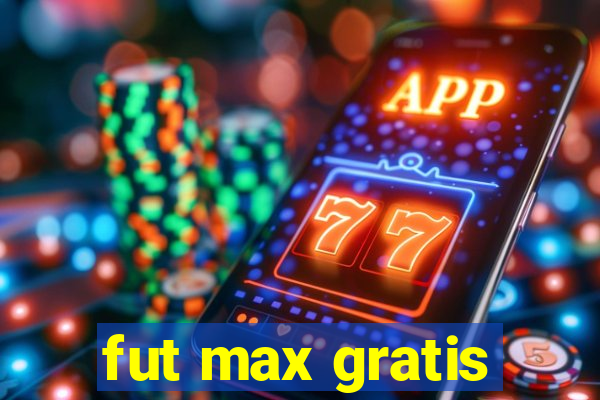 fut max gratis